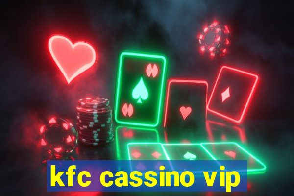 kfc cassino vip